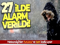 Meteoroloji'den 27 il için sarı ve turuncu kodlu uyarı!