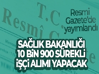 Sağlık Bakanlığında 10 bin 900 sürekli işçi alımı ilanı Resmi Gazete'de