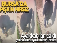 Bursa'da pişkin hırsız: Daire önündeki ayakkabıları çaldı, yerine kendi ayakkabılarını bıraktı