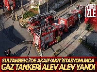 Sultanbeyli'de akaryakıt istasyonunda gaz tankeri alev alev yandı