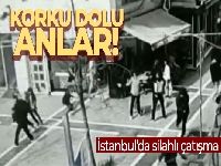 İstanbul'da silahlı çatışma kamerada