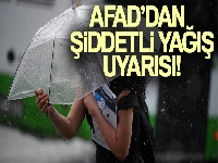 AFAD'dan şiddetli yağış uyarısı