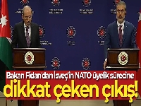 Bakan Fidan: (İsveç'in NATO'ya üyeliği) 'Tartışmaya açıktır'