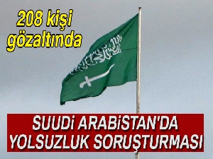 Suudi Arabistan'da 208 kişi gözaltında