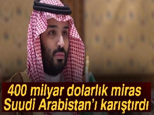 Suudi Arabistan'daki karışıklığın sebebi, Mişel’in 400 milyar dolarlık mirası