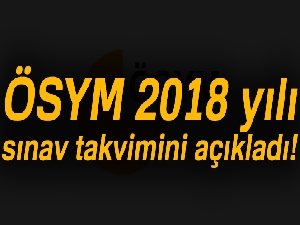 ÖSYM 2018 yılı sınav takvimini açıkladı