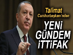 Talimat Cumhurbaşkanı'ndan, yeni gündem ittifak