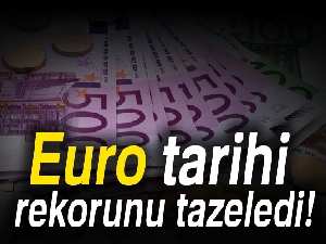 Euro tarihi rekorunu tazeledi