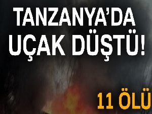 Tanzanya’da uçak düştü: 11 ölü