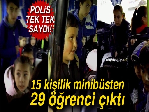 Polis tek tek saydı, 15 kişilik minibüsten 29 öğrenci çıktı