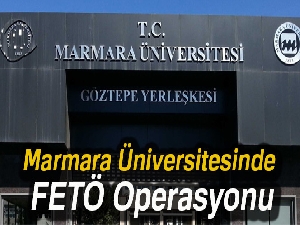 Marmara Üniversitesinde FETÖ Operasyonu