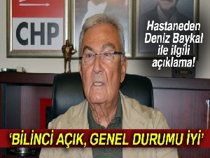 Hastaneden Deniz Baykal ile ilgili flaş açıklama