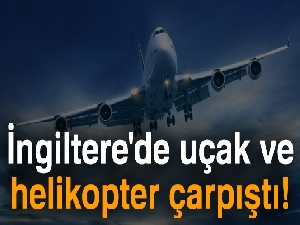 İngiltere'de uçak ve helikopter çarpıştı