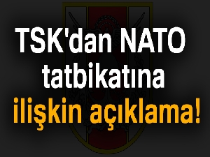 TSK'dan NATO tatbikatına ilişkin açıklama!