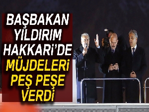 Başbakan Yıldırım'dan Hakkarililere iki müjde