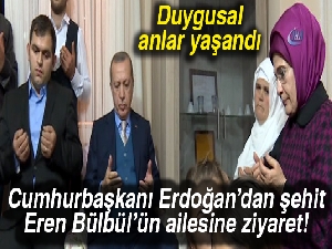 Cumhurbaşkanı Erdoğan’ın şehit Eren Bülbül’ün ailesine ziyaretinde duygusal anlar yaşandı