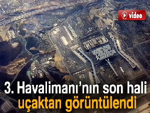 3. Havalimanı'nın son hali uçaktan görüntülendi