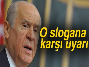 Bahçeli’den o slogana karşı uyarı