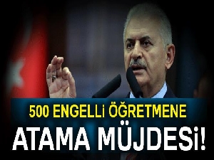 Başbakan Yıldırım'dan atama müjdesi!