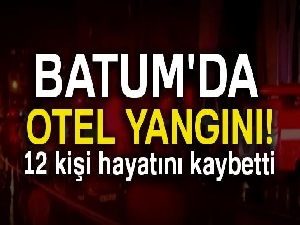 Batum'da otel yangını: 12 ölü,10 yaralı