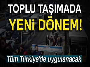 Toplu taşımada yeni dönem!