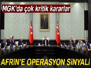 Son dakika haberleri! MGK toplantısı sona erdi |Afrin'e operasyon sinyali
