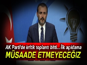 Mahir Ünal: Türkiye'nin rehin alınmasına müsaade etmeyeceğiz