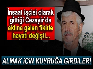 Cezayir'de öğrendiği iş hayatını değiştirdi
