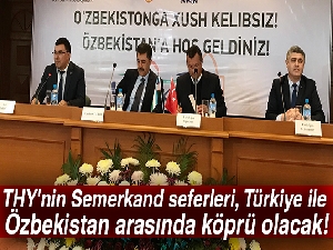 THY'nin Semerkand seferleri, Türkiye ile Özbekistan arasında köprü olacak