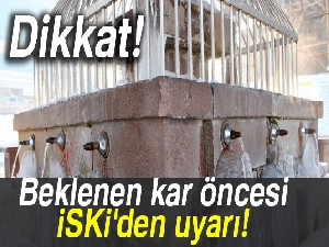 Beklenen kar öncesi İSKİ'den uyarı