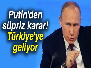 Rusya Devlet Başkanı Putin, Ankara'ya geliyor