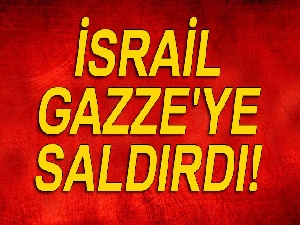 İsrail Gazze'ye saldırdı: 1 ölü, 25 yaralı