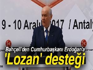 Bahçeli’den Cumhurbaşkanı Erdoğan'a 'Lozan' desteği