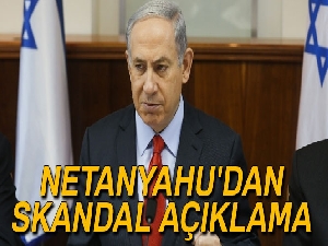 Netanyahu'dan skandal açıklama: 'Kudüs'ün İsrail'in başkenti olduğunu kabul edin'