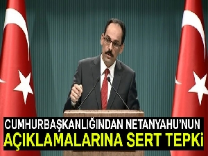 Cumhurbaşkanlığından İsrail Başbakanı'nın açıklamalarına tepki