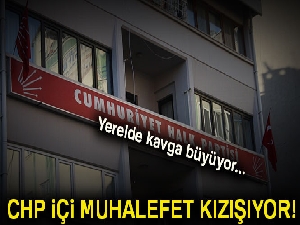 CHP içi muhalefet kızışıyor