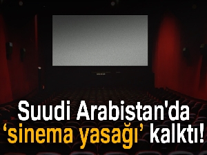 Suudi Arabistan'da sinema yasağı kalktı