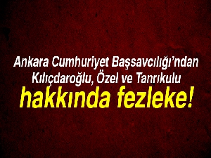 Kılıçdaroğlu ile 2 CHP'li ve 2 HDP'li milletvekili hakkında fezleke hazırlandı