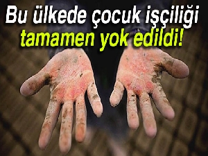 Bu ülkede çocuk işçiliği tamamen yok edildi