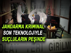 Jandarma Kriminal son teknolojiyle suçluların peşinde