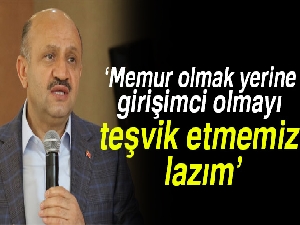 Başbakan Yardımcısı Işık: Memur olmak yerine girişimci olmayı teşvik etmemiz lazım