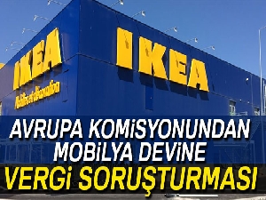 Avrupa Komisyonundan IKEA'ya vergi soruşturması