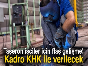 Son dakika: Taşeron düzenlemesinin KHK ile gelmesi bekleniyor
