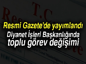 Diyanet İşleri Başkanlığında toplu görev değişimi