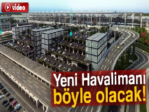 Yeni Havalimanı böyle olacak