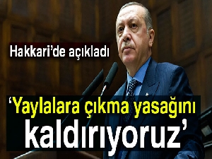 Cumhurbaşkanı Erdoğan: Yaylalara çıkma yasağını kaldırıyoruz