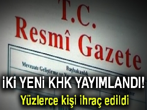 İki yeni KHK yayımlandı! İşte ihraç edilenlerin tam listesi | Göreve iade edilenler tam liste