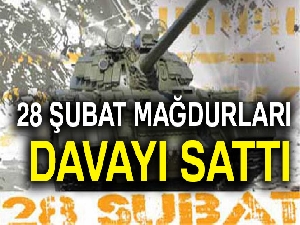 28 Şubat mağdurları, davayı sattı