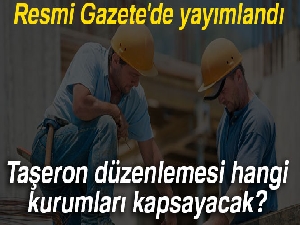 Taşeron düzenlemesi hangi kurumları kapsayacak?