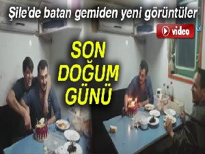 Şile'de batan 'Bilal Bal' isimli gemide son doğum günü